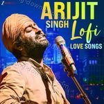 Arijit Singh Lofi Love Songs - Arijit Singh Song Download